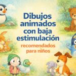 Dibujos animados con baja estimulación recomendados para niños